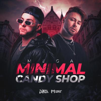 MEGA MINIMAL CANDY SHOP By Dikai, Marlon Mattos Dj's cover