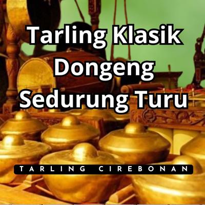Tarling Klasik Dongeng Sedurung Turu By Tarling Cirebonan's cover