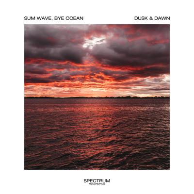 Dusk & Dawn By Sum Wave, Bye Ocean's cover