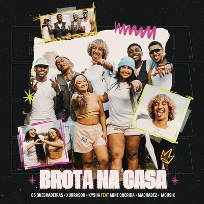 Brota na Casa By Os Quebradeiras, Xurrasco, Kysha, Mine Querida, Machadez, Mousik's cover