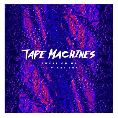Sweat On Me By Tape Machines, Vicki Vox's cover