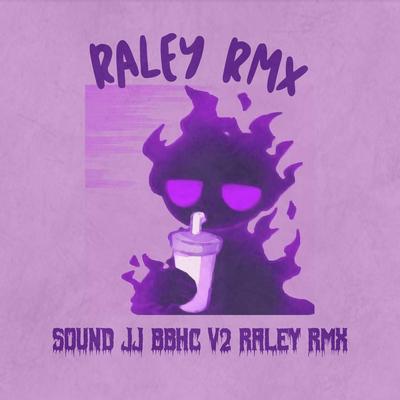 JJ BBHC V2 RALEY RMX's cover