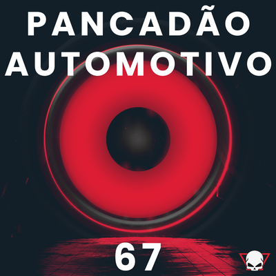 Pancadão Automotivo 67 By Fabrício Cesar's cover