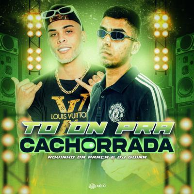 To on pra Cachorrada By MC Novinho da Praça, DJ Guina's cover