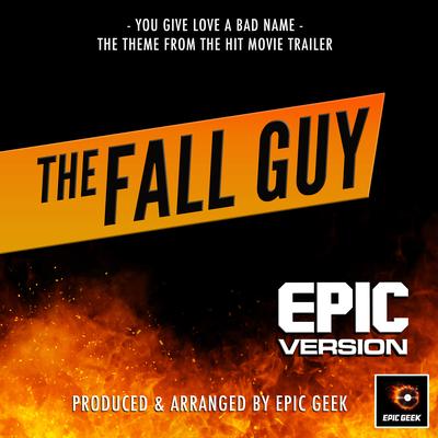 You Give Love A Bad Name (From "The Fall Guy Trailer") (Epic Version)'s cover