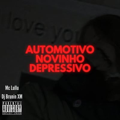 Automotivo Novinho Depressivo By Dj Brunin XM, Mc Lullu's cover