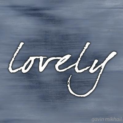 lovely (from "13 Reasons Why") By Gavin Mikhail's cover