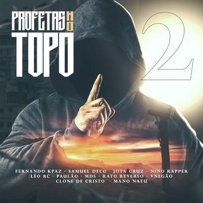 Profetas no Topo 2 (feat. MDS RAPPER,Leo Rc,Nino Rapper,Fernando Kpaz,Rap in Missão,Paulão Dialeto Urbano,Mano Natu,Clone de Cristo)'s cover