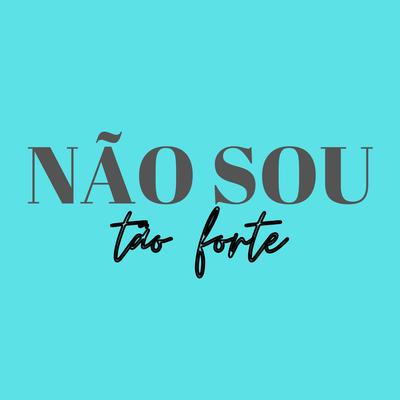 Não Sou Tão Forte By Thiago Borges Pinto's cover