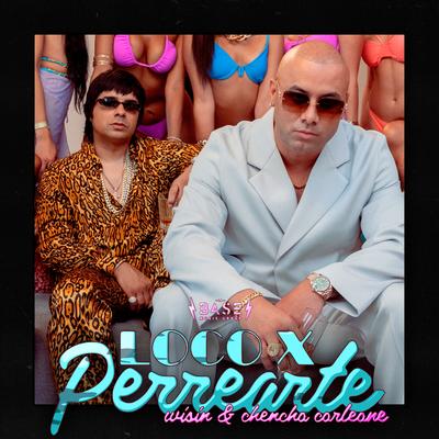 LOCO X PERREARTE By Wisin, Chencho Corleone's cover