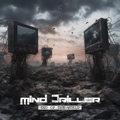 End Of The World By Mind Driller's cover