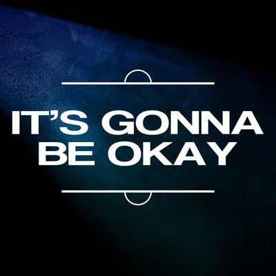 It's Gonna Be Okay's cover