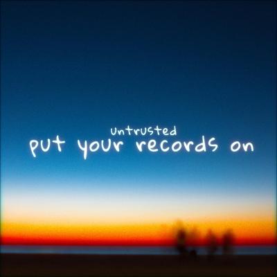 Put Your Records On (feat. untrusted & Sølace)'s cover