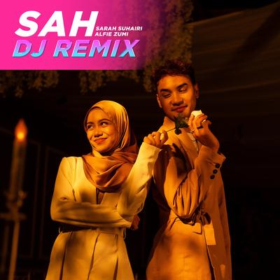 SAH (DJ Remix) By Sarah Suhairi, Alfie Zumi's cover