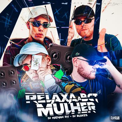 Relaxa a Bct Mulher By DJ NATHAN RV, FLUXO DE RUA MUSIC's cover