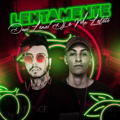 Lentamente By Davi Lemos DJ, Mc Leléto's cover