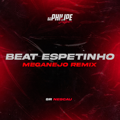 Beat Espetinho (MegaNejo) By DJ Philipe Sestrem, Sr. Nescau's cover