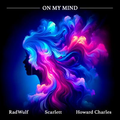 On My Mind By RadWulf, Howard Charles, Sara Sangfelt's cover