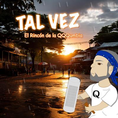 TAL VEZ By El Rincón de la QQQumbia's cover