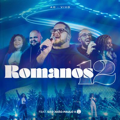 Romanos 12 By Fraternidade São João Paulo II's cover