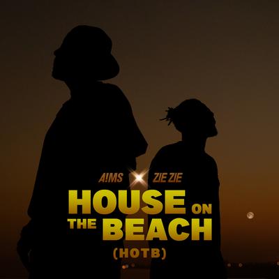 House On The Beach (HOTB) By A!MS, ZieZie, Cool & Dre's cover