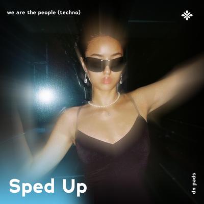 we are the people (techno version) - sped up + reverb By sped up + reverb tazzy, sped up songs, Tazzy's cover