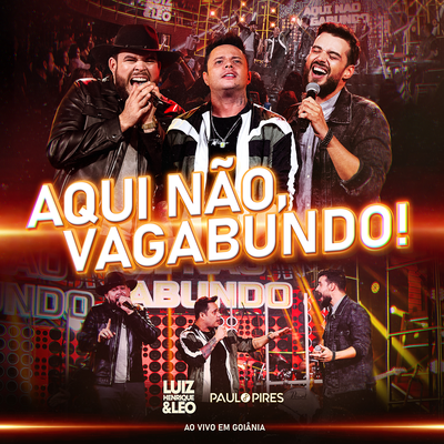 Aqui Não Vagabundo (Ao Vivo) By Paulo Pires, Luiz Henrique e Leo's cover