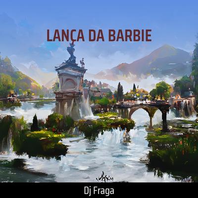 LANÇA DA BARBIE By DJ FRAGA's cover