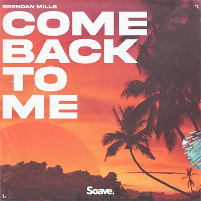 Come Back to Me By Brendan Mills's cover