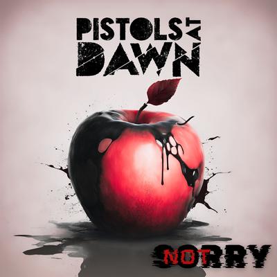 Not Sorry By Pistols at Dawn's cover