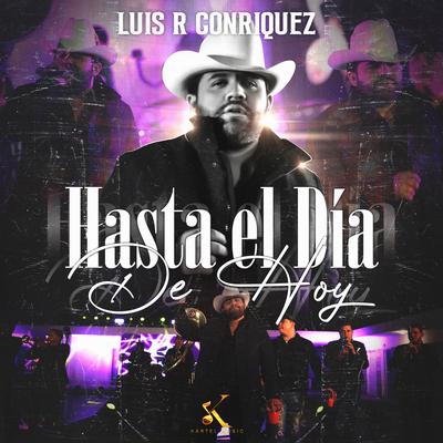 Hasta El Dia De Hoy By Luis R Conriquez's cover