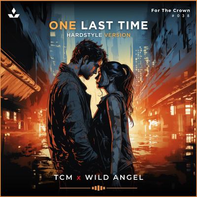 One Last Time (Hardstyle Version) By TCM, Wild Angel's cover