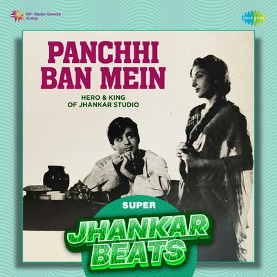Panchhi Ban Mein - Super Jhankar Beats's cover