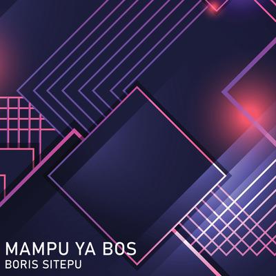 Mampu Ya Bos By Boris Sitepu, Edu Sitepu XDS's cover