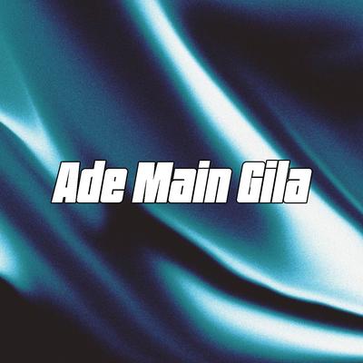 Ade Main Gila's cover