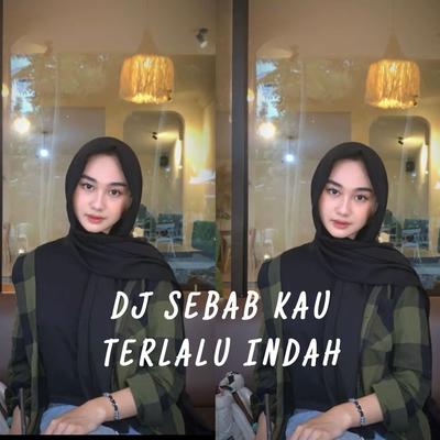 DJ SEBAB KAU TERLALU INDAH DARI SEBUAH KATA's cover