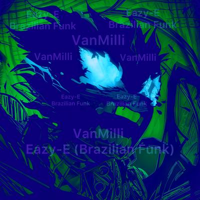 Eazy-E (Brazilian Funk Sped Up) By VanMilli's cover