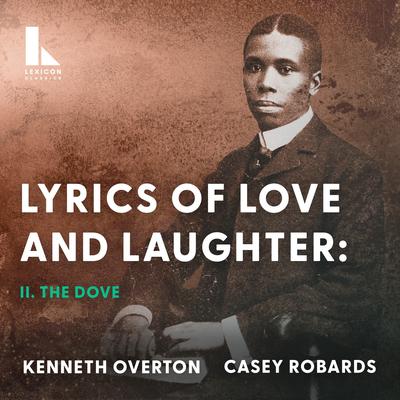 Lyrics of Love and Laughter: II. The Dove By Kenneth Overton, Casey Robards's cover