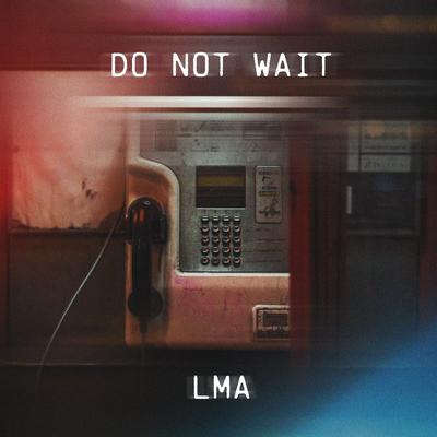Do Not Wait By LMA's cover