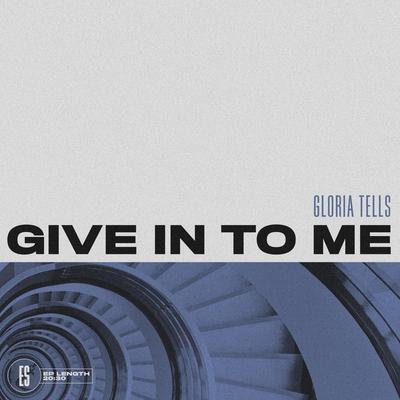 Give in to Me By Gloria Tells's cover