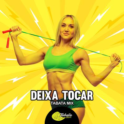 Deixa Tocar (Tabata Mix) By Tabata Music's cover