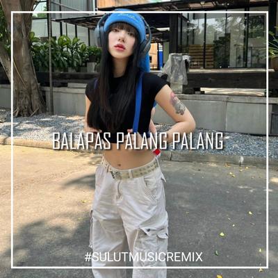 DJ BALAPAS PALANG PALANG's cover