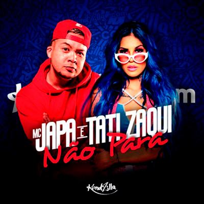 Não Para By MC Japa, Tati Zaqui's cover