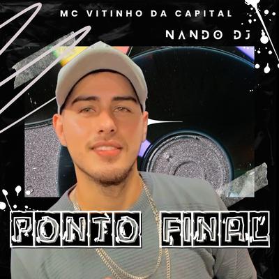 Ponto Final By Mc Vitinho da Capital, NANDO DJ's cover