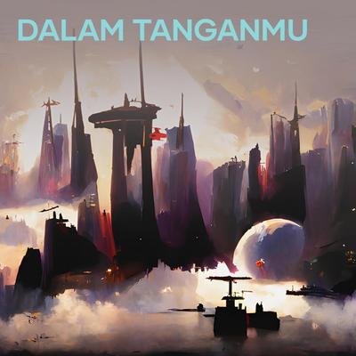 Dalam TanganMu (Remastered 2024)'s cover