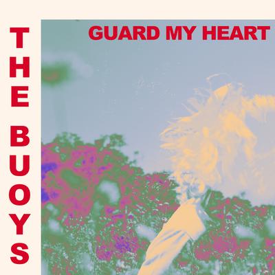 Guard My Heart By The Buoys's cover