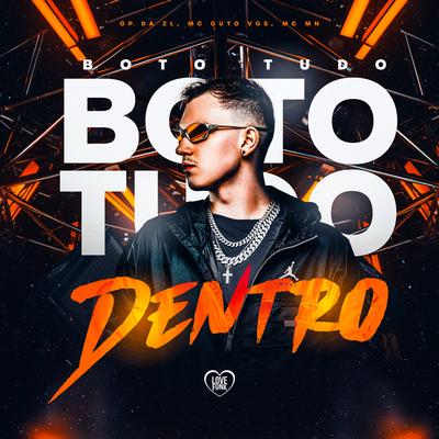 Boto Tudo Dentro By GP DA ZL, MC MN, Love Funk's cover