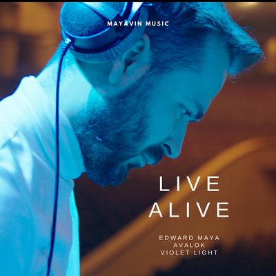 Live Alive By Edward Maya, Avalok, Violet Light's cover