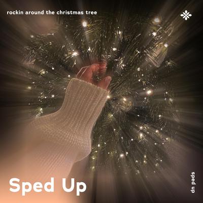 rockin' around the christmas tree - sped up + reverb By sped up + reverb tazzy, sped up songs, Tazzy's cover