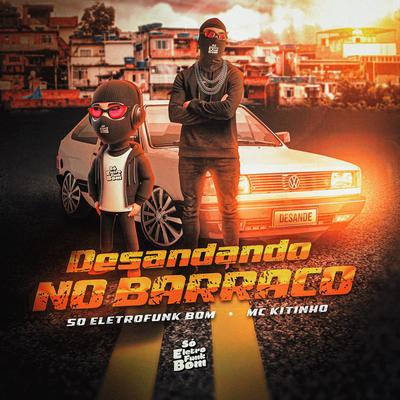 Desandando No Barraco By SO ELETROFUNK BOM, Mc Kitinho's cover